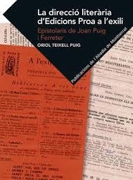 LA DIRECCIÓ LITERÀRIA D'EDICIONS PROA A L'EXILI | 9788491910527 | TEIXELL PUIG, ORIOL