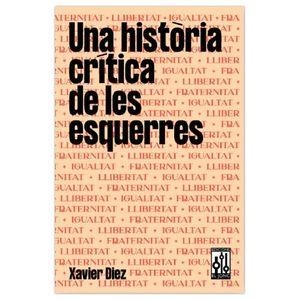 UNA HISTORIA CRITICA DE LES ESQUERRES | 9788494750007 | DIEZ, XAVIER