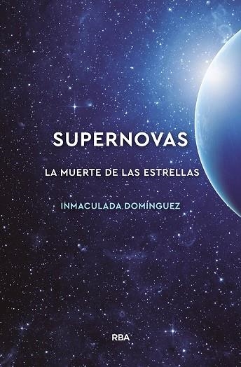 SUPERNOVAS. LA MUERTE DE LAS ESTRELLAS | 9788491874072 | DOMINGUEZ AGUILERA, MARIAINMACULADA