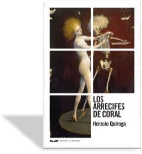 LOS ARRECIFES DE CORAL | 9788483446959 | HORACIO QUIROGA