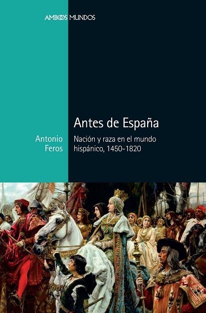 ANTES DE ESPAÑA | 9788416662883 | FEROS CARRASCO, ANTONIO