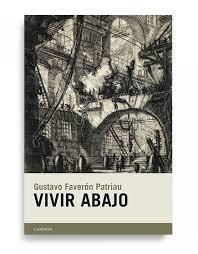 VIVIR ABAJO | 9788415934622 | FAVERÓN PATRIAU, GUSTAVO