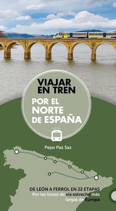 VIAJAR EN TREN POR EL NORTE DE ESPAÑA | 9788491581604 | PAZ SAZ, JOSÉ