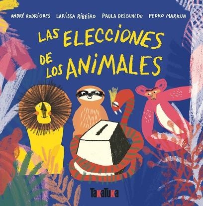 LAS ELECCIONES DE LOS ANIMALES | 9788417383435 | ANDRÉ RODRIGUES/RIBEIRO, LARISSA/DESGUALDO, PAULA/MARKUN, PEDRO