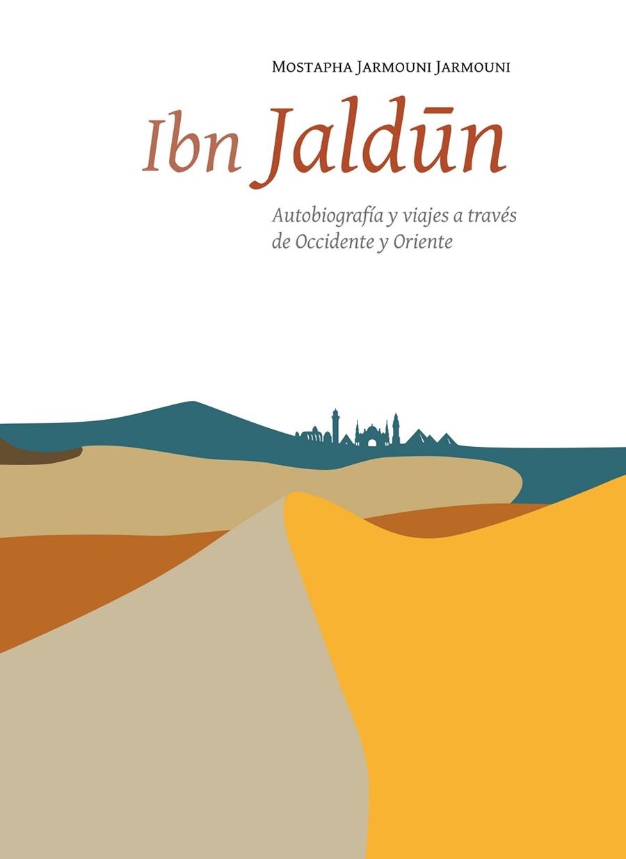 IBN JALDÚN. AUTOBIOGRAFÍA Y VIAJES A TRAVÉS DE OCCIDENTE Y ORIENTE | 9788433862631 | JARMOUNI JARMOUNI, MOSTAPHA