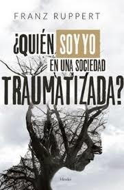 ¿QUIÉN SOY YO EN UNA SOCIEDAD TRAUMATIZADA? | 9788425442940 | RUPPERT, FRANZ