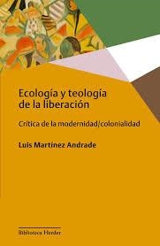 ECOLOGÍA Y TEOLOGÍA DE LA LIBERACIÓN | 9788425441813 | MARTÍNEZ ANDRADE, LUIS