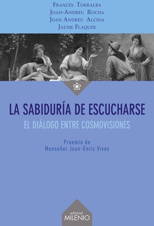 LA SABIDURÍA DE ESCUCHARSE | 9788497438681 | TORRALBA ROSSELLÓ, FRANCESC/FLAQUER GARCÍA, JAUME/ANDREU ALCINA, JOAN/ROCHA SCARPETTA, JOAN-ANDREU