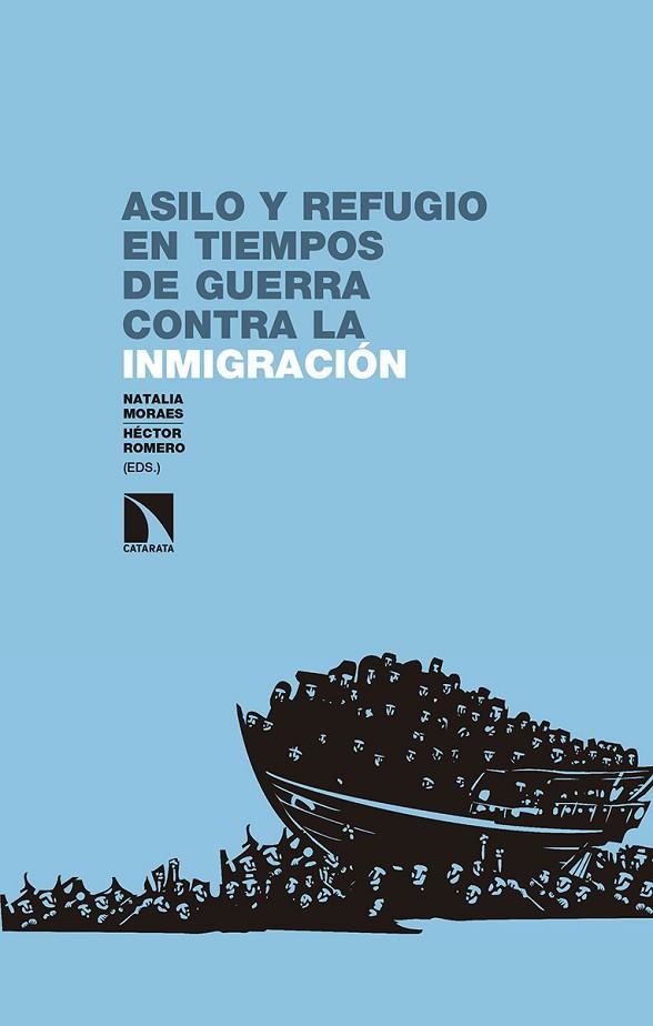 ASILO Y REFUGIO EN TIEMPOS DE GUERRA CONTRA LA INMIGRACIÓN | 9788490977132 | MORAES MENA , NATALIA