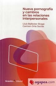 NUEVA PORNOGRAFÍA Y CAMBIOS EN LAS RELACIONES INTERPERSONALES | 9788417667405 | BALLESTER BRAGE, LLUÍS/ORTE SOCIAS, CARMEN