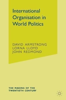 INTERNATIONAL ORGANISATION IN WORLD POLITICS | 9781403903037 | ARMSTRONG