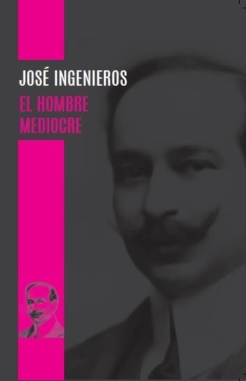 EL HOMBRE MEDIOCRE | 9789871300488 | INGENIEROS, JOSE