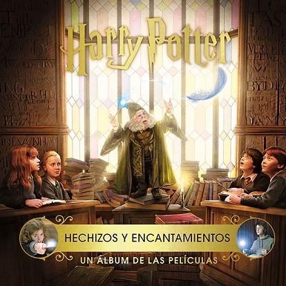 HARRY POTTER: HECHIZOS Y ENCANTAMIENTOS. UN ÁLBUM DE LAS PELÍCULAS | 9788467935899 | JODY REVENSON