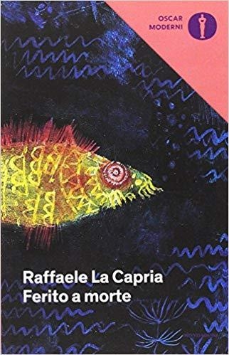 FERITO A MORTE | 9788804670261 | LA CAPRIA, RAFFAELE