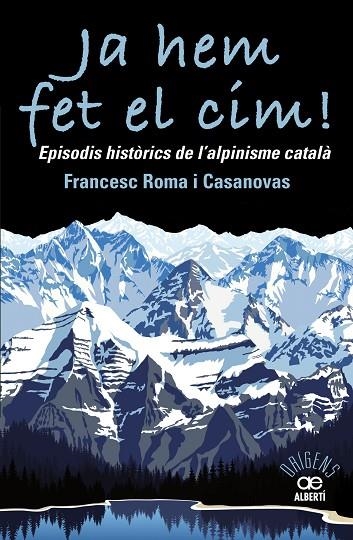 JA HEM FET EL CIM! EPISODIS HISTÒRICS DE L'ALPINISME CATAL?À | 9788472461697 | ROMA CASANOVAS, FRANCESC