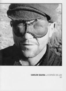 CARLOS SAURA. LA ESPAÑA DE LOS 50 | 9788478076314 | VV. AA.