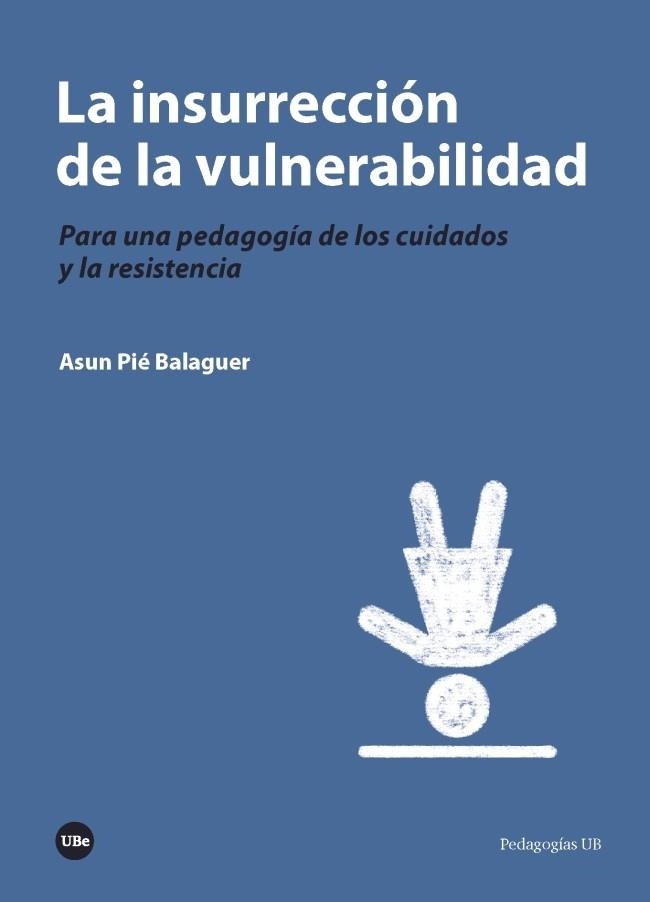 LA INSURRECCIÓN DE LA VULNERABILIDAD | 9788491681724 | PIÉ BALAGUER, ASUN