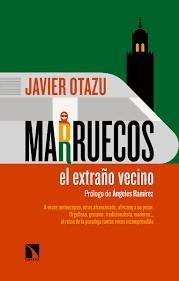 MARRUECOS, EL EXTRAÑO VECINO | 9788490978306 | OTAZU ELCANO, JAVIER