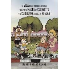 LA VIDA ES ESO QUE PASA ENTRE QUE TE LLEVA TU MADRE EN COCHECITO Y LA CUIDADORA | 9788417965013 | ROSADO RAMOS, MANEL