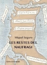 LES RESTES DEL NAUFRAGI | 9788412008227 | SEGURA AGUILÓ, MIQUEL