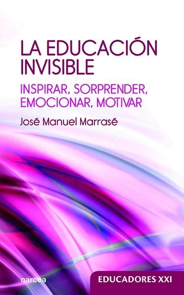 LA EDUCACIÓN INVISIBLE | 9788427726178 | MARRASÉ, JOSÉ MANUEL