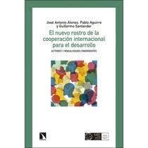 EL NUEVO ROSTRO DE LA COOPERACIÓN INTERNACIONAL PARA EL DESARROLLO | 9788490978313 | ALONSO RODRÍGUEZ, JOSÉ ANTONIO/AGUIRRE CARMONA, PABLO/SANTANDER CAMPOS, GUILLERMO