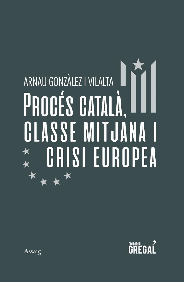 PROCÉS CATALÀ, CLASSE MITJANA I CRISI EUROPEA | 9788417660581 | GONZÀLEZ I VILALTA, ARNAU