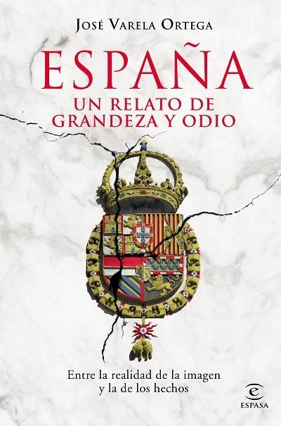 ESPAÑA. UN RELATO DE GRANDEZA Y ODIO | 9788467056662 | VARELA ORTEGA, JOSÉ