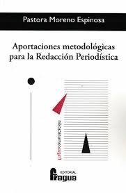 APORTACIONES METODOLÓGICAS PARA LA REDACCIÓN PERIODÍSTICA | 9788470747243 | MORENO ESPINOSA, PASTORA