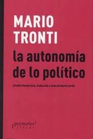 LA AUTONOMÍA DE LO POLÍTICO | 9789875749528 | MARIO TRONTI