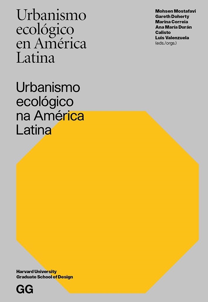 URBANISMO ECOLÓGICO EN AMÉRICA LATINA | 9788425229480 | MOSTAFAVI, MOHSEN/DOHERTY, GARETH/CORREIA, MARINA/DURAN CALISTO, ANA MARIA/VALENZUELA, LUIS