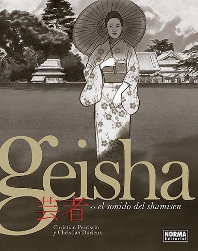 GEISHA
O EL SONIDO DEL SHAMISEN | 9788467938654 | CHRISTIAN PERRISSIN / CHRISTIAN DURIEUX