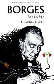 BORGES INVISIBLE | 9788412020656 | CAPEL, CLAUDIA MABEL