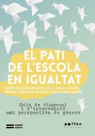 EL PATI DE L'ESCOLA EN IGUALTAT | 9788416828647 | SALDAÑA BLASCO, DAFNE/GOULA MEJÓN, JULIA/CARDONA TAMAYO, HELENA/AMAT GARCIA, CARLA