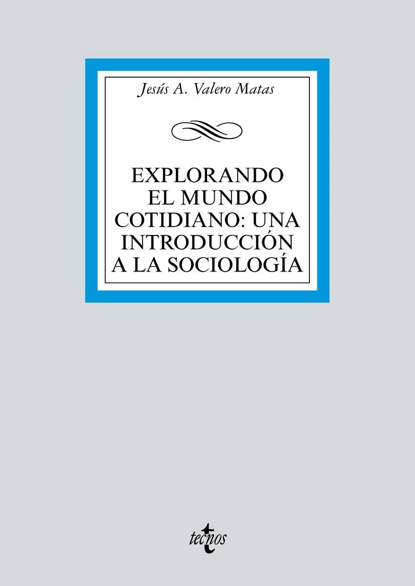 EXPLORANDO EL MUNDO COTIDIANO: UNA INTRODUCCIÓN A LA SOCIOLOGÍA | 9788430976492 | VALERO MATAS, JESÚS A.