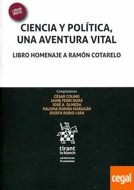 CIENCIA Y POLÍTICA, UNA AVENTURA VITAL . LIBRO HOMENAJE A RAMÓN COTARELO | 9788491198642 | FERRI DURÁ, JAIME/Y OTROS