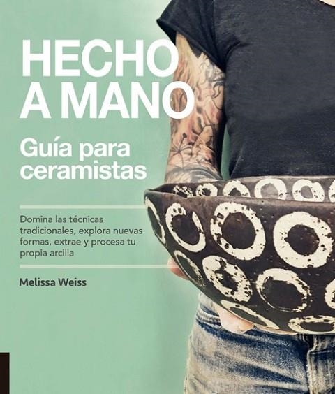 HECHO A MANO. GUÍA PARA CERAMISTAS | 9788412026900 | WEISS, MELISSA