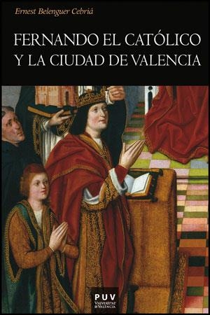 FERNANDO EL CATÓLICO Y LA CIUDAD DE VALENCIA | 9788437088211 | BELENGUER, ERNEST