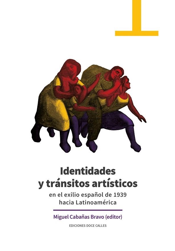 IDENTIDADES Y TRÁNSITOS ARTÍSTICOS EN EL EXILIO ESPAÑOL DE 1939 HACIA LATINOAMÉR | 9788497442527