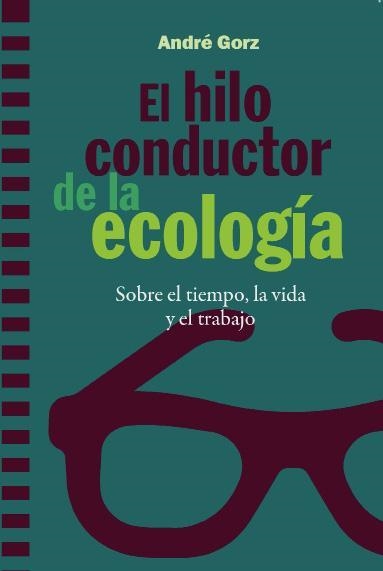 HILO CONDUCTOR DE LA ECOLOGIA, EL | 9788498889048 | GORZ, ANDRÉ