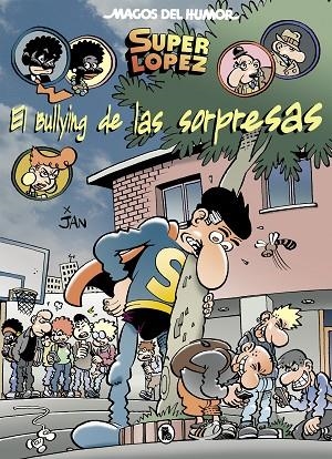 EL BULLYING DE LAS SORPRESAS (MAGOS DEL HUMOR SUPERLÓPEZ 202) | 9788402423092 | JAN,