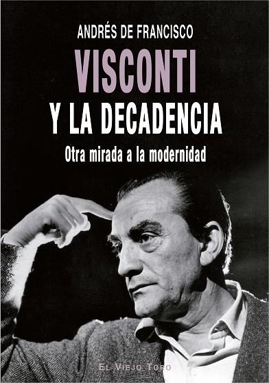 VISCONTI Y LA DECADENCIA | 9788417700386 | DE FRANCISCO, ANDRÉS