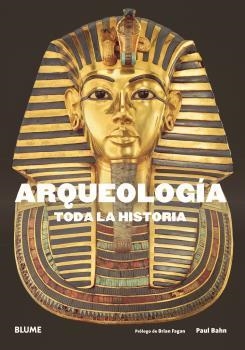 ARQUEOLOGÍA. TODA LA HISTORIA | 9788417492632 | BAHN, PAUL G/FAGAN, BRIAN M.