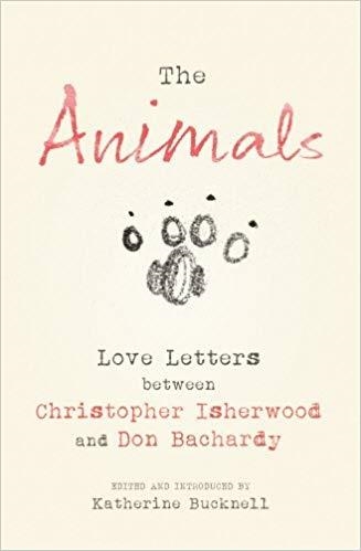 THE ANIMALS. LOVE LETTERS BETWEEN CHRISTOPHER ISHERWOOD AND DON BACHARDY | 9780701186784 | CHRISTOPHER ISHERWOOD AND DON BACHARDY