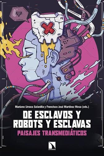 DE ESCLAVOS Y ROBOTS Y ESCLAVAS | 9788490978405 | URRACO SOLANILLA, MARIANO/MARTÍNEZ MESA, FRANCISCO JOSÉ