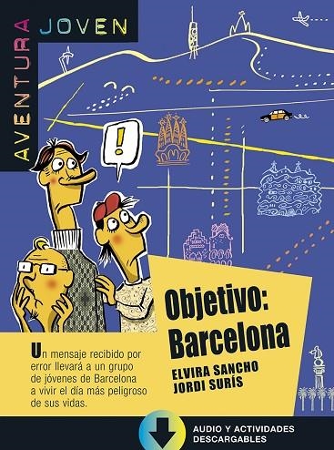 COLECCIÓN AVENTURA JOVEN. OBJETIVO: BARCELONA. LIBRO + MP3 | 9788416057269 | ELVIRA SANCHO/SURÍS, JORDI