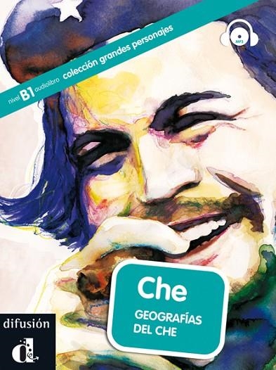 COLECCIÓN GRANDES PERSONAJES. CHE. GEOGRAFÍAS DEL CHE. LIBRO + CD | 9788484437673 | CABRERA, DANIEL