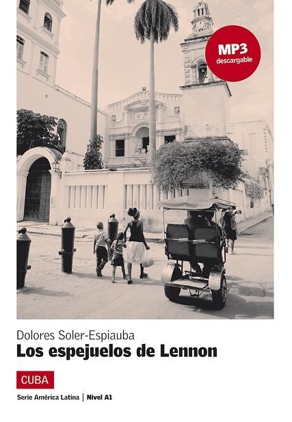 COLECCIÓN AMÉRICA LATINA. LOS ESPEJUELOS DE LENNON. LIBRO + MP3 | 9788416057283 | SOLER-ESPIAUBA, DOLORES