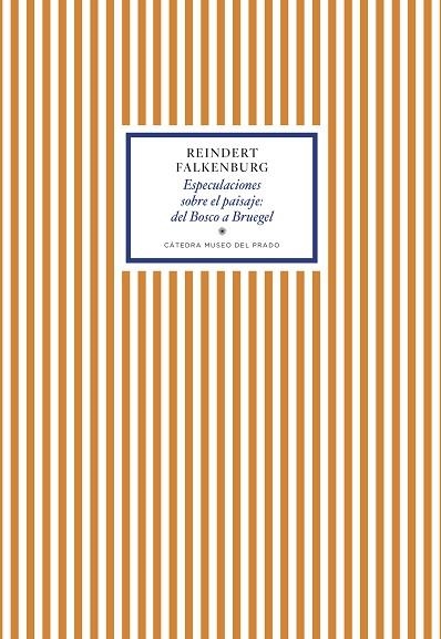 ESPECULACIONES SOBRE EL PAISAJE: DEL BOSCO A BRUEGEL | 9788417301453 | FALKENBURG, REINDERT