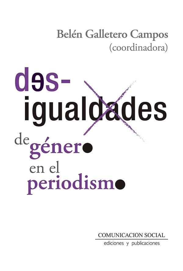 DESIGUALDADES DE GÉNERO EN EL PERIODISMO | 9788417600136 | GALLETERO CAMPOS, BELÉN